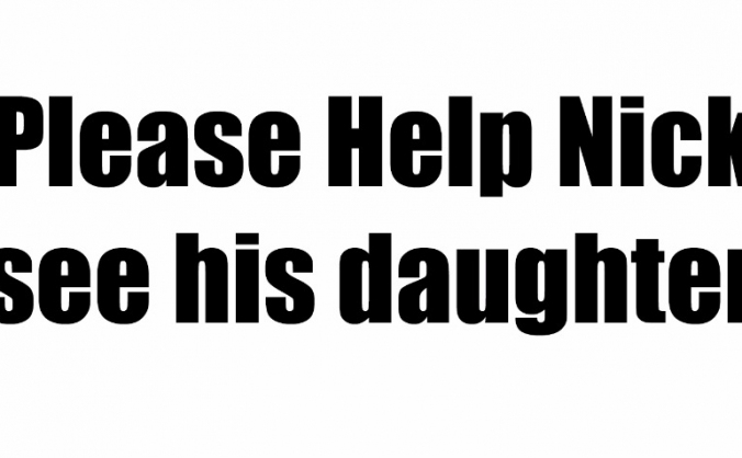 Please help Nick see his daughter