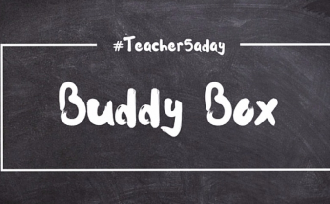 #Teacher5adayBuddyBox