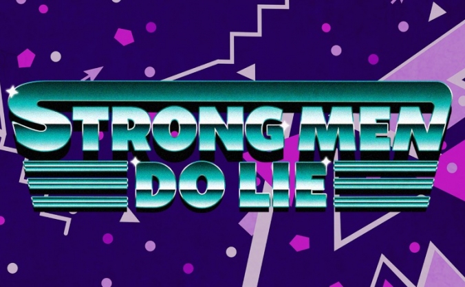 Strong Men Do Lie