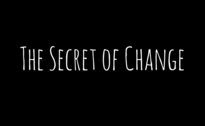 The Secret of Change
