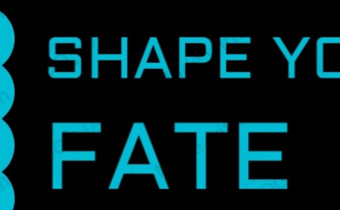 Shape your fate