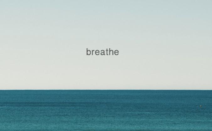 Breathe.