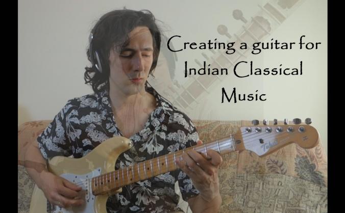 Creating a guitar specifically for Indian Music