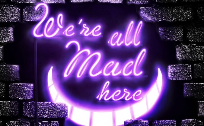 We're All Mad in Here