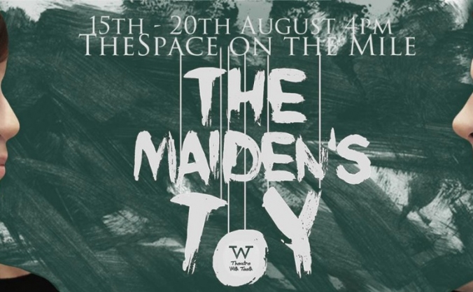 Help The Maiden's Toy get to Edinburgh Festival!