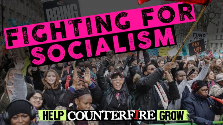 Fighting For Socialism - Help Counterfire Grow - a Politics ...