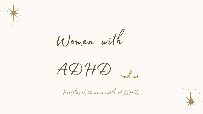 Women with ADHD and Me - Profiles of 20 Women