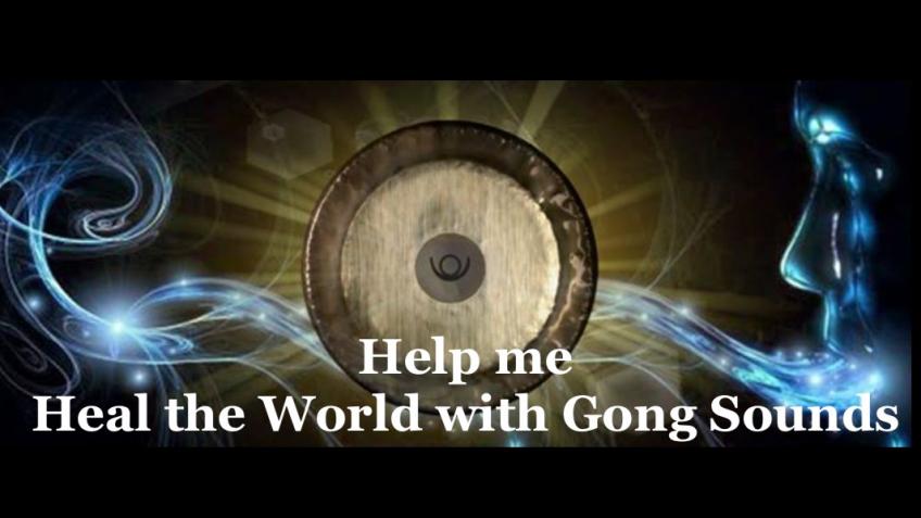 Help me Heal the World with Gong Sounds