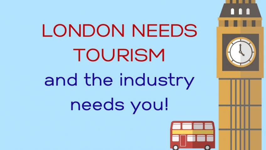 London needs tourism, and the industry needs you!