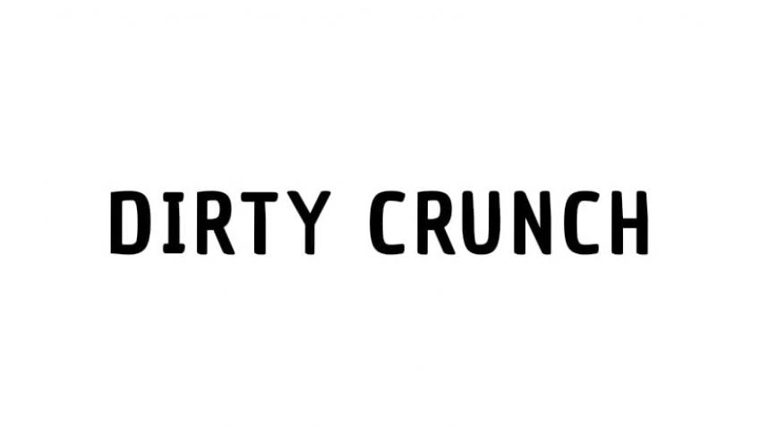 Dirty Crunch needs your support!
