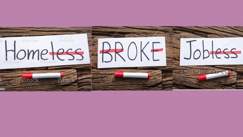 Homeless, jobless, broke