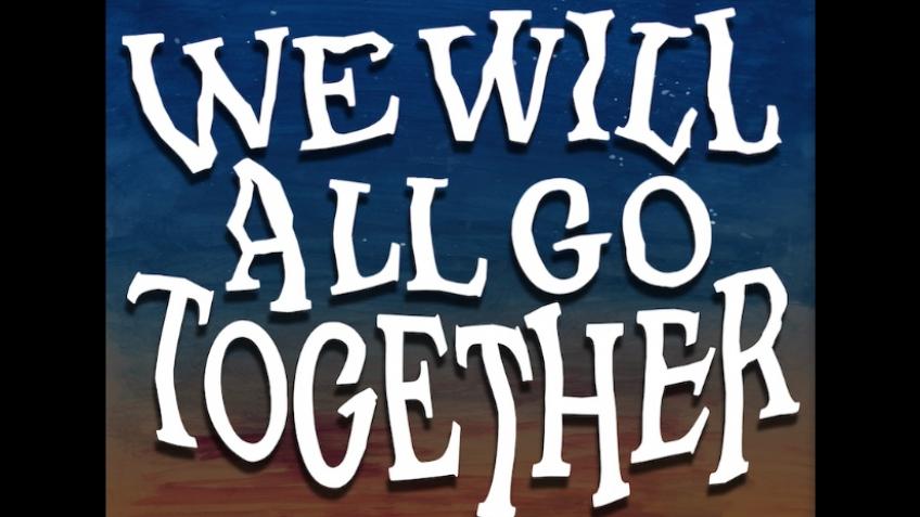 We Will All Go Together Crowd Funder.