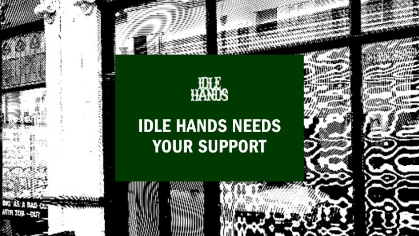 Idle Hands needs your support