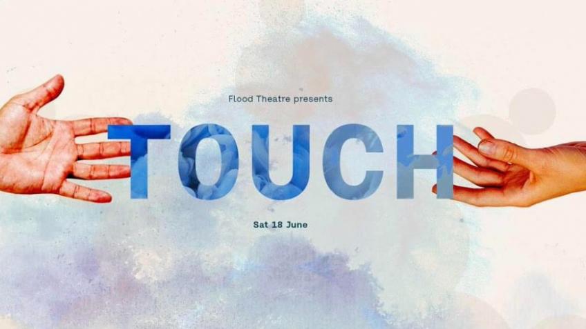 Touch by FLOOD Theatre + workshop programme