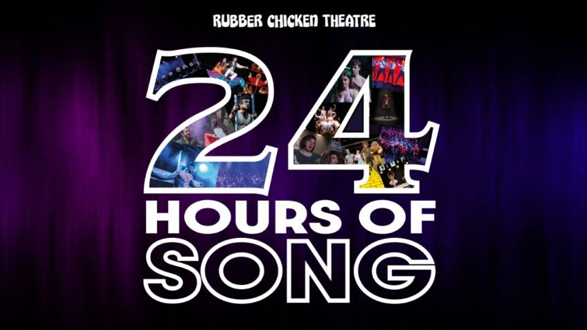 Rubber Chicken Theatre: 24 Hours of Song