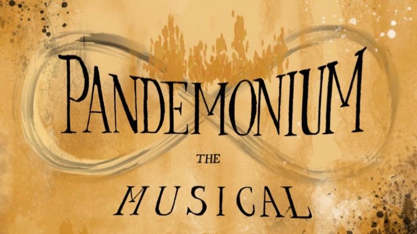 'Pandemonium' - The Musical