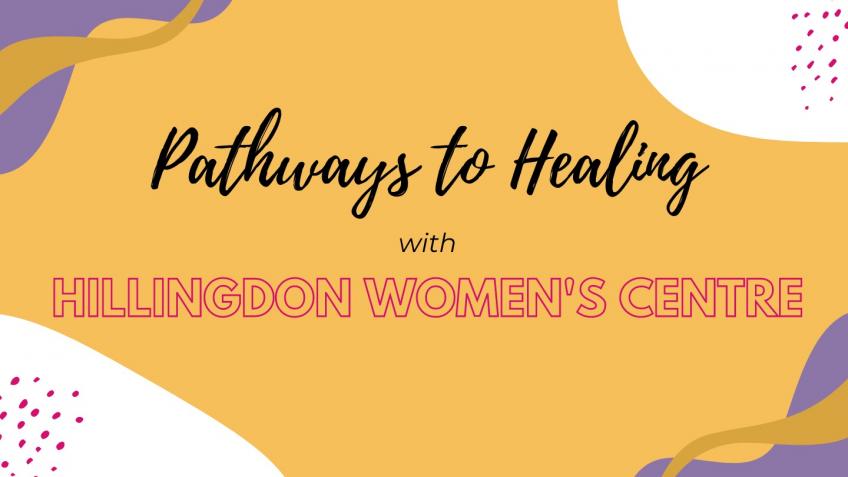 Pathways to Healing with Hillingdon Women's Centre