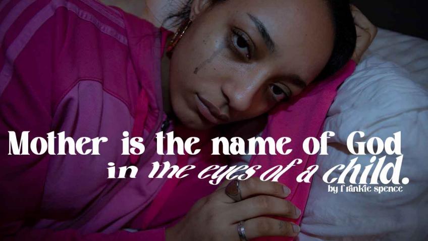 Mother is the name of God in the eyes of a child