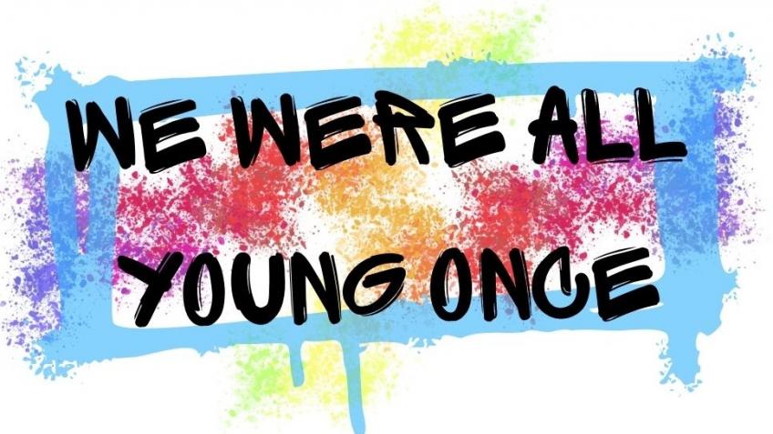 We Were all Young Once