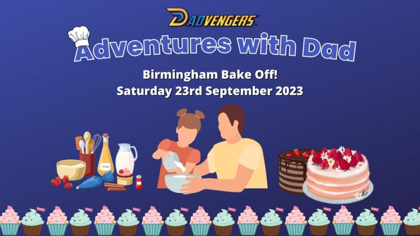 Adventures with Dad: Birmingham Bake Off