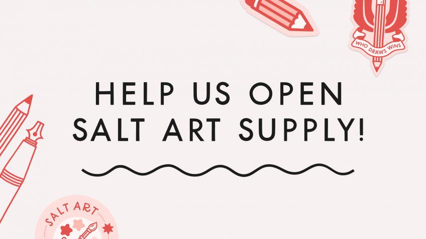 Help us open Salt Art Supply!