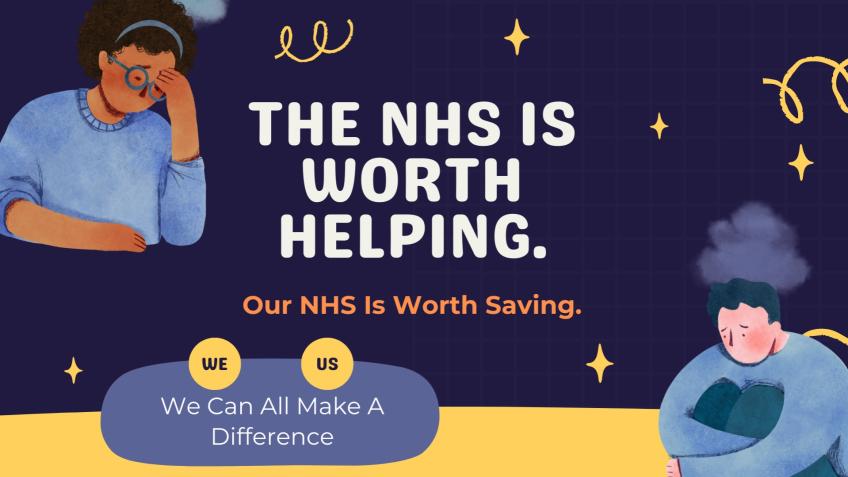 The NHS is worth helping. Our NHS is worth saving.