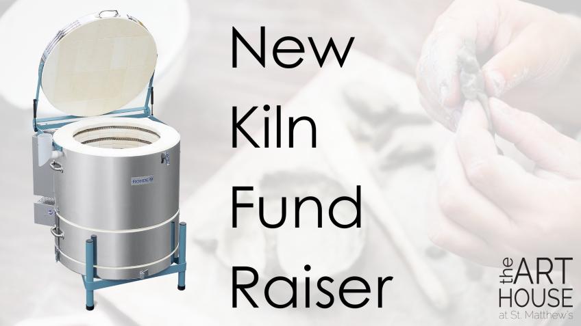 New Kiln Fund Raiser