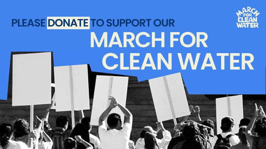 Help make the March for Clean Water 2024 HUGE!