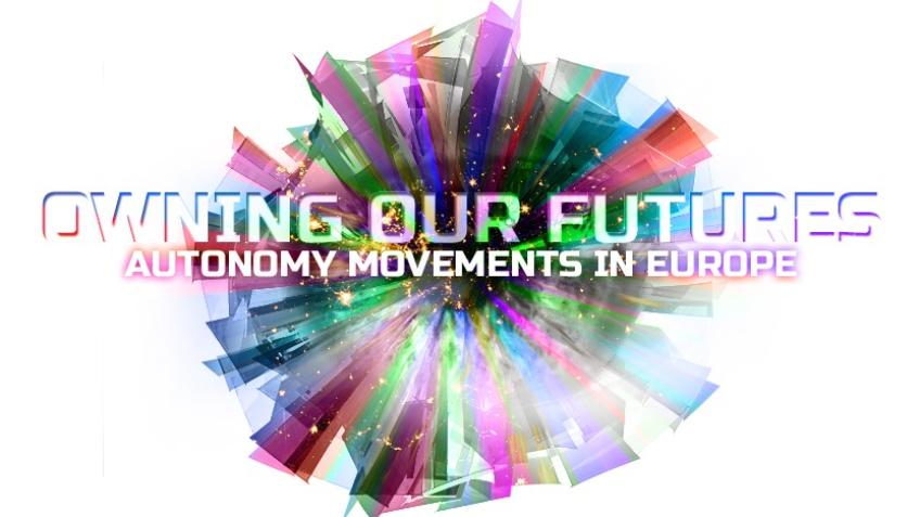 Owning our futures: Autonomy Movements in Europe