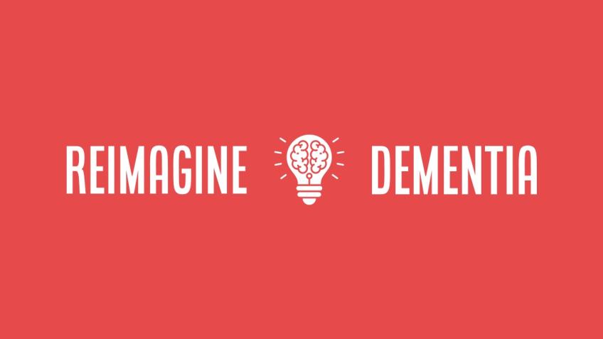 Reimagine dementia