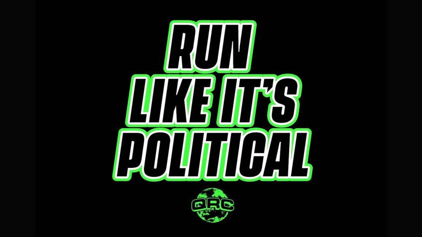 RUN LIKE IT'S POLITICAL