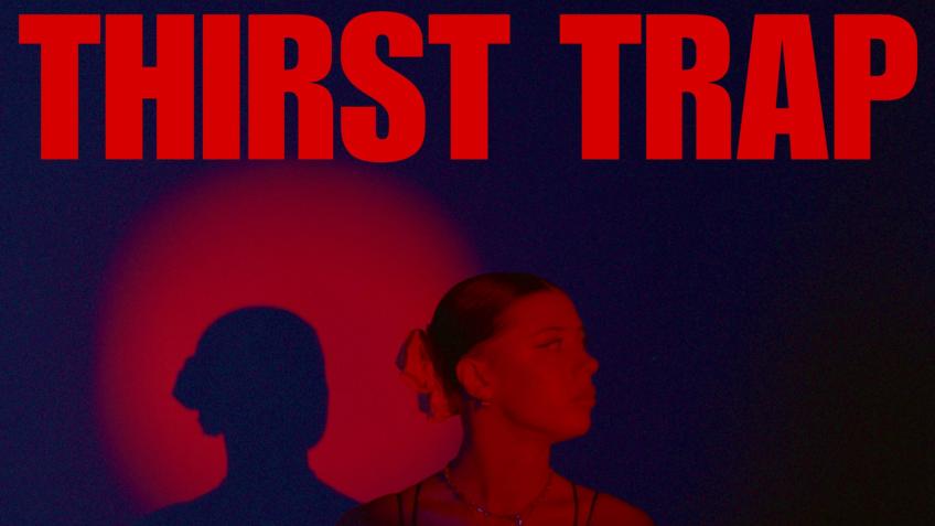 THIRST TRAP- Graduate Short Film