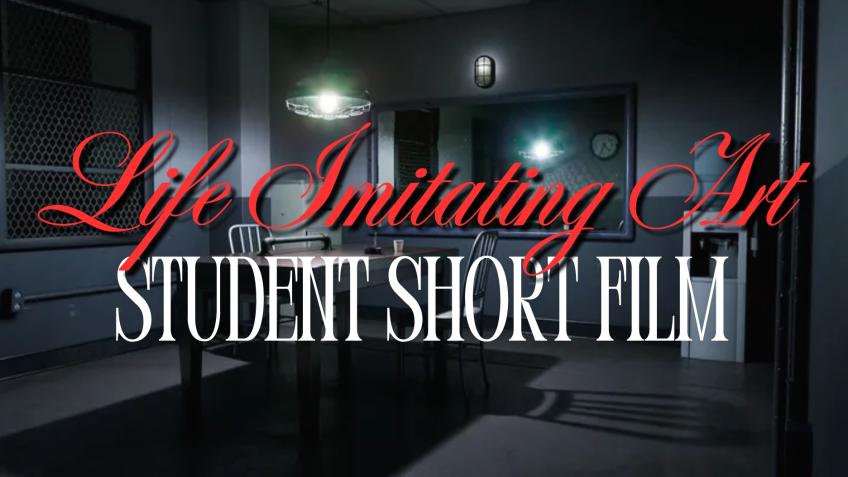 Life Imitating Art - Student Short Film