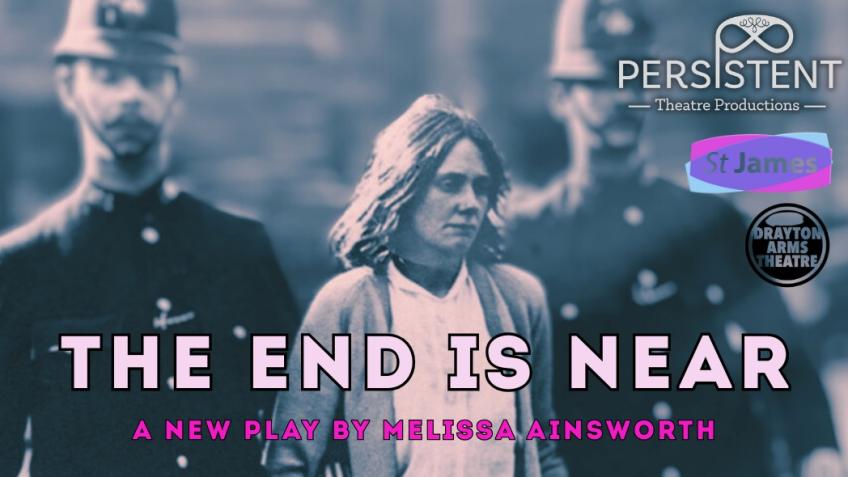 The End is Near, A New Play by Melissa Ainsworth