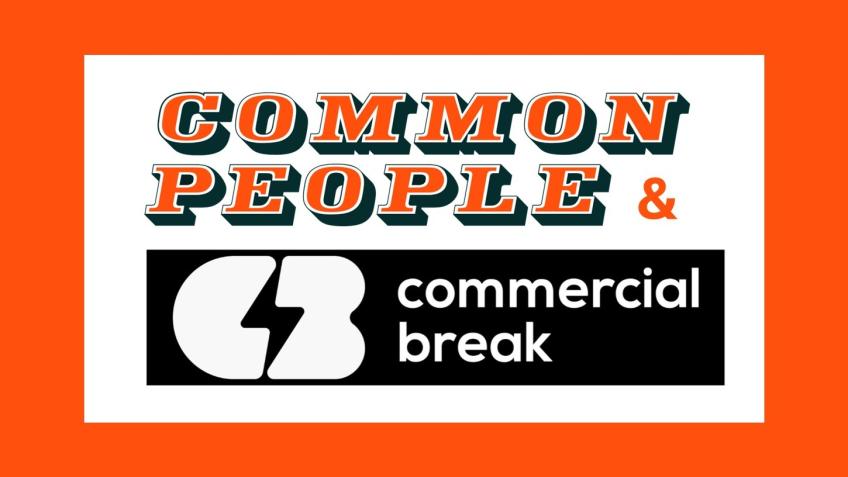 Common People X Commercial Break