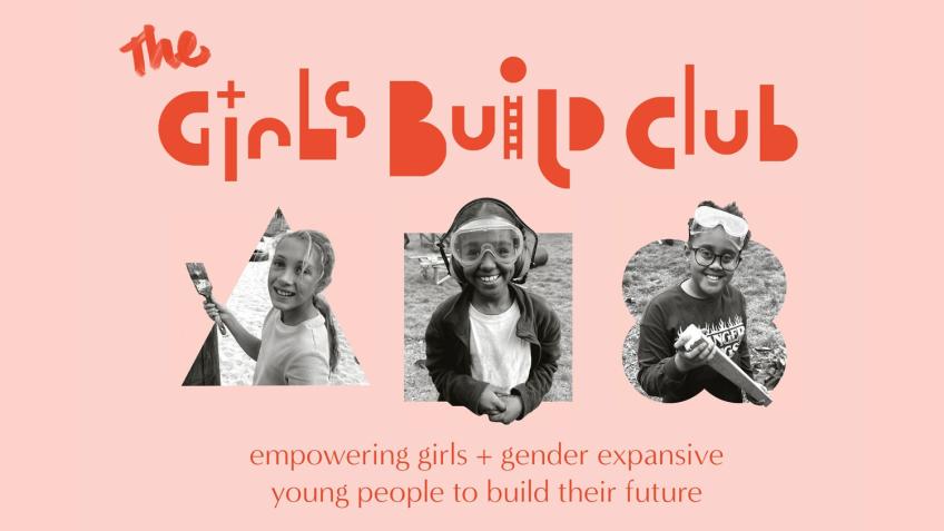 The Girls Build Club