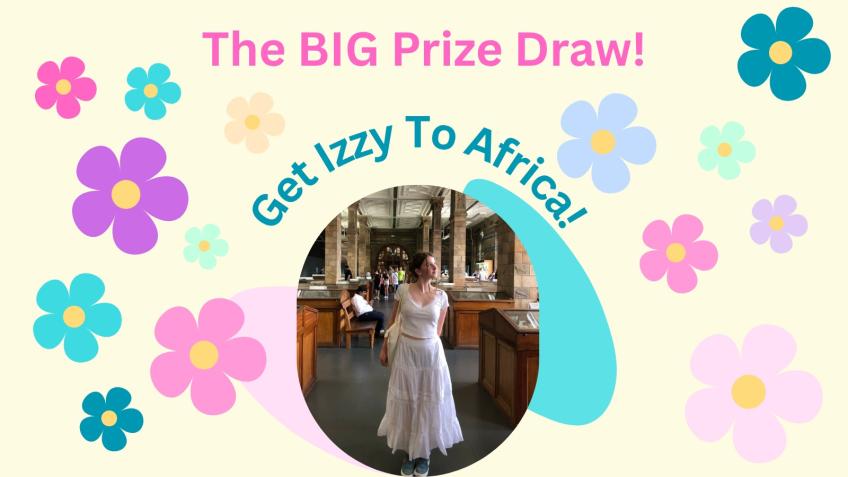The BIG prize draw - Get Izzy To Africa!