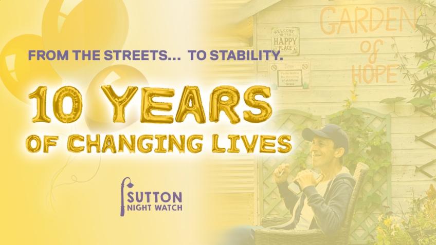 10 Years of Changing Lives - Sutton Night Watch