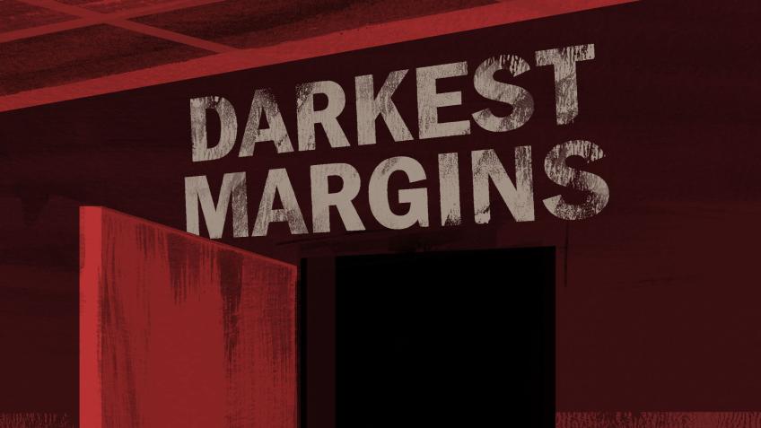 DARKEST MARGINS