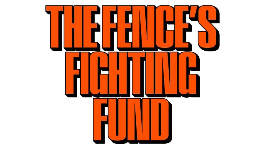 The Fence's Fighting Fund