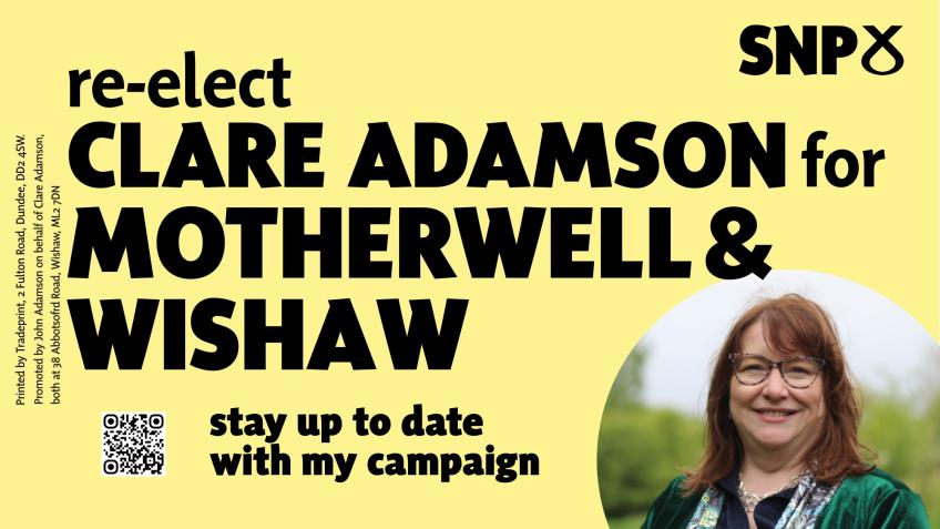 Re-elect Clare Adamson SNP For Motherwell & Wishaw