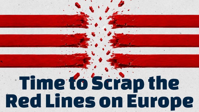 Time to Scrap the Red Lines on Europe