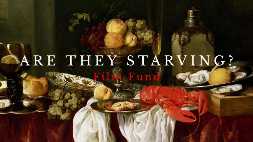 Are They Starving? Film Fund
