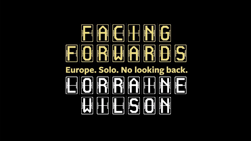 Facing Forwards - Europe. Solo. No Looking Back.