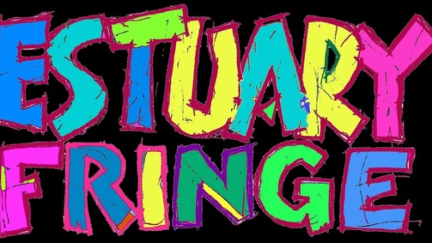 Estuary Fringe Festival August 1st - 9th