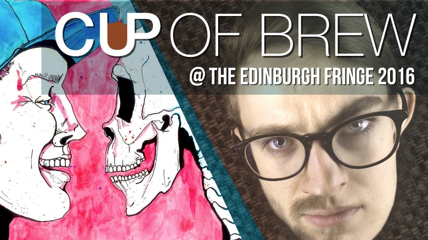 Cup of Brew @ The Edinburgh Fringe 2016