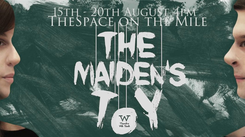 Help The Maiden's Toy get to Edinburgh Festival!