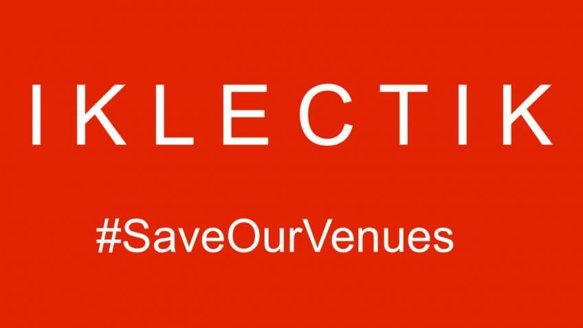 #SaveOurVenues - IKLECTIK