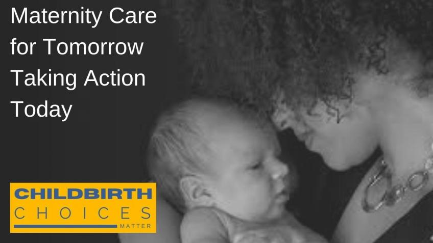 Childbirth Choices Matter - Stronger Maternity Now
